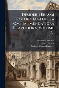 Produktbild: Desiderii Erasmi Roterodami Opera Omnia Emendatiora Et Avctiora, Volume 7...