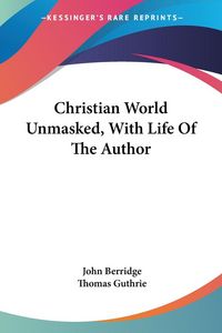 Produktbild: Berridge, J: Christian World Unmasked, With Life Of The Auth