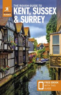 Produktbild: The Rough Guide to Kent, Sussex and Surrey: Travel Guide with eBook