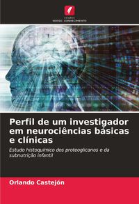 Produktbild: Perfil de um investigador em neuroci&ecirc;ncias b&aacute;sicas e cl&iacute;nicas