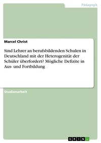 Produktbild: Sind Lehrer an berufsbildenden Schulen in Deutschland mit der Heterogenit&auml;t der Sch&uuml;ler &uuml;berfordert? M&ouml;gliche Defizite in Aus- und Fortbildung