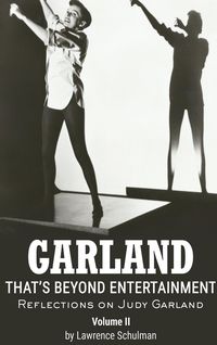 Produktbild: Garland - That's Beyond Entertainment - Reflections on Judy Garland Volume 2 (hardback)