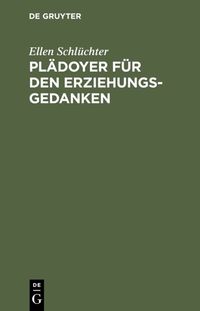 Produktbild: Pl&auml;doyer f&uuml;r den Erziehungsgedanken