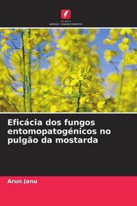 Produktbild: Efic&aacute;cia dos fungos entomopatog&eacute;nicos no pulg&atilde;o da mostarda