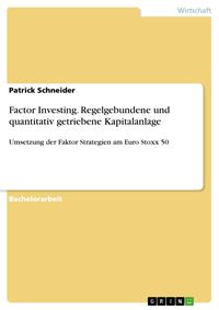 Produktbild: Factor Investing. Regelgebundene und quantitativ getriebene Kapitalanlage