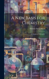Produktbild: A New Basis for Chemistry: A Chemical Philosophy
