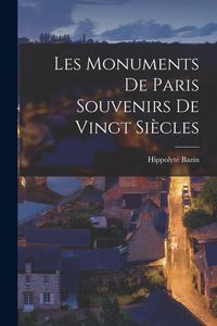 Produktbild: Les monuments de Paris souvenirs de Vingt Si&egrave;cles