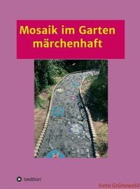 Bild vom Artikel Mosaik im Garten märchenhaft vom Autor Iveta Grünewald