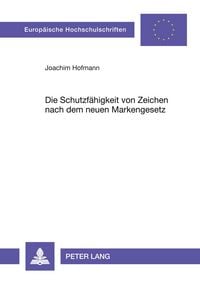 Produktbild: Die Schutzf&auml;higkeit von Zeichen nach dem neuen Markengesetz