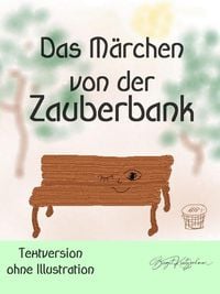 Produktbild: Das M&auml;rchen von der Zauberbank (Textversion - ohne Illustrationen)