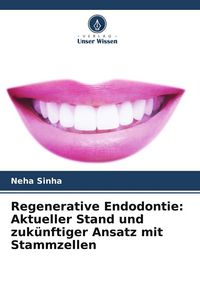 Produktbild: Regenerative Endodontie: Aktueller Stand und zuk&uuml;nftiger Ansatz mit Stammzellen