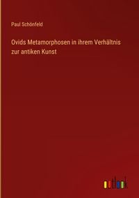 Produktbild: Ovids Metamorphosen in ihrem Verh&auml;ltnis zur antiken Kunst