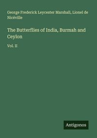 Produktbild: The Butterflies of India, Burmah and Ceylon
