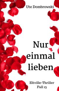 Produktbild: Eltville-Thriller / Nur einmal lieben
