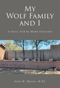 Bild vom Artikel My Wolf Family and I vom Autor Anne M. Massie M. Ed.