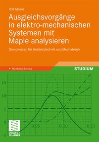 Produktbild: Ausgleichsvorg&auml;nge in elektro-mechanischen Systemen mit Maple analysieren