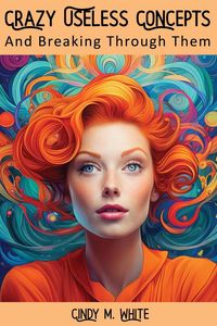 Produktbild: Crazy Useless Concepts And Breaking Through Them