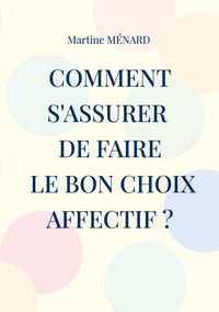 Produktbild: Comment s'assurer de faire le bon choix affectif ?