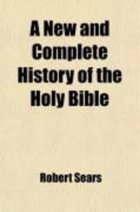 Produktbild: A New and Complete History of the Holy Bible