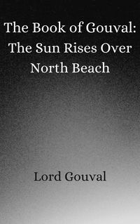 Produktbild: The Book of Gouval: The Sun Rises Over North Beach (The Books of Gouval, #6)