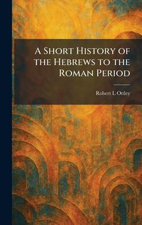 Produktbild: A Short History of the Hebrews to the Roman Period