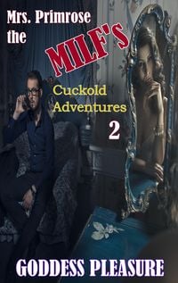 Produktbild: Mrs. Primrose the MILF's Cuckold Adventures: Part Two