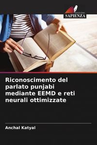 Produktbild: Riconoscimento del parlato punjabi mediante EEMD e reti neurali ottimizzate