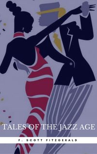 Produktbild: Tales of the Jazz Age: By F. Scott Fitzgerald : Illustrated & Unabridged