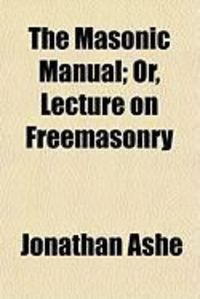 Produktbild: The Masonic Manual; Or, Lecture on Freemasonry