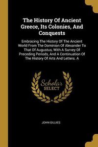 Produktbild: The History Of Ancient Greece, Its Colonies, And Conquests
