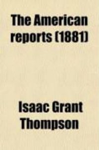 Produktbild: The American Reports; Containing All Decisions of General Interest Decided in the Courts of Last Resort of the Several States with Notes and