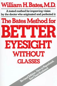 Bild vom Artikel The Bates Method for Better Eyesight vom Autor William H. Bates