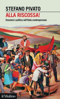 Produktbild: Alla riscossa!. Emozioni e politica nell'Italia contemporanea