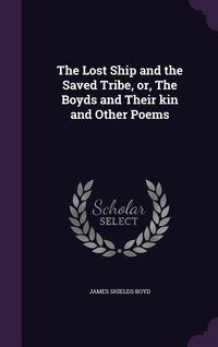 Produktbild: The Lost Ship and the Saved Tribe, or, The Boyds and Their kin and Other Poems