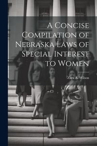 Produktbild: A Concise Compilation of Nebraska Laws of Special Interest to Women