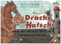 Drache Hatschi und die Ritter des Immunsystems - Ein interaktives Abenteuer zu Heuschnupfen, Allergien und Abwehrkräften Verena Herleth
