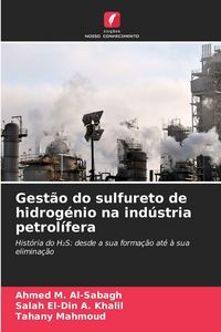 Produktbild: Gest&atilde;o do sulfureto de hidrog&eacute;nio na ind&uacute;stria petrol&iacute;fera