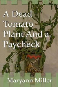 Produktbild: A Dead Tomato Plant and a Paycheck