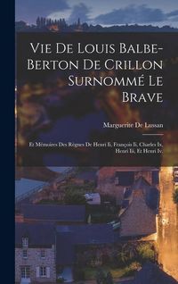 Produktbild: Vie De Louis Balbe-Berton De Crillon Surnomm&eacute; Le Brave