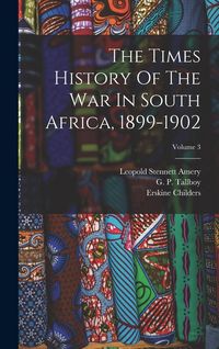 Produktbild: The Times History Of The War In South Africa, 1899-1902; Volume 3