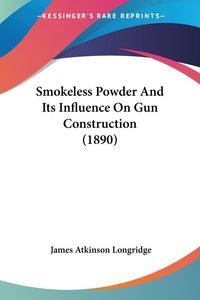 Produktbild: Smokeless Powder And Its Influence On Gun Construction (1890)