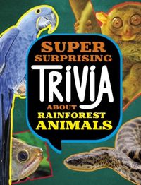 Produktbild: Super Surprising Trivia About Rainforest Animals
