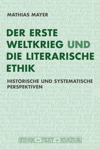 Produktbild: Der Erste Weltkrieg und die literarische Ethik