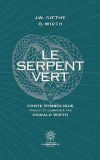 Produktbild: Le Serpent Vert - traduit et comment&eacute; par Oswald Wirth