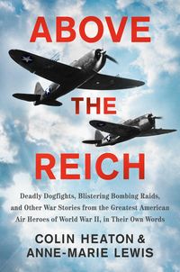 Produktbild: Above the Reich: Deadly Dogfights, Blistering Bombing Raids, and Other War Stories from the Greatest American Air Heroes of World War I