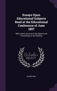 Produktbild: Essays Upon Educational Subjects Read at the Educational Conference of June 1857