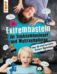 Produktbild: Extrembasteln f&uuml;r Stinkbombenleger und Weltraumpiloten