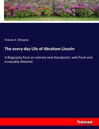 Produktbild: The every-day Life of Abraham Lincoln