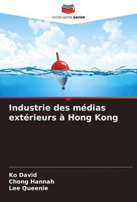 Produktbild: Industrie des m&eacute;dias ext&eacute;rieurs &agrave; Hong Kong