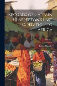 Produktbild: Records of Captain Clapperton's Last Expedition to Africa; Volume 1